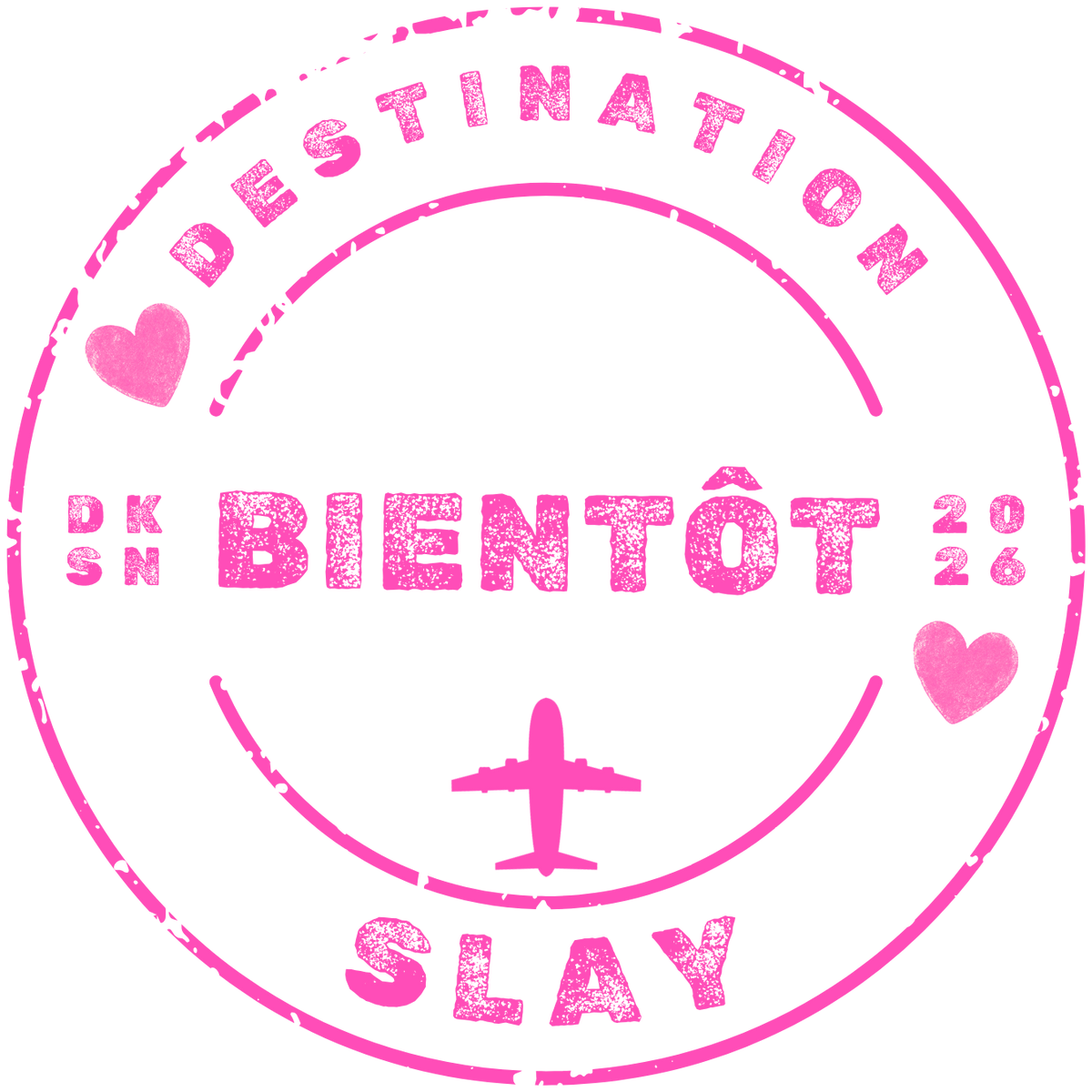 Empreinte rose Destination SLAY — Bientôt — DK SN — 2026